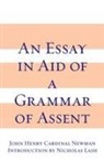 John Henry Cardinal Newman, Cardinal John Henry Newman, John Newman, John Henry Newman, John Henry Cardinal Newman - Essay in aid of a grammar of assent