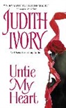 Judith Ivory - Untie My Heart
