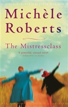 Michele Roberts, Michèle Roberts - The Mistressclass