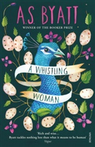 A S Byatt, A. S. Byatt, Antonia S. Byatt - A Whistling Woman