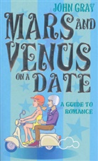 John Gray - Mars and Venus on a Date