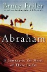 Bruce Feiler, Bruce S Feiler - Abraham a Journey to the Heart of three Faiths