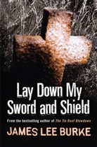 James Lee Burke, James Lee (Author) Burke - Lay Down my Sword and Shield