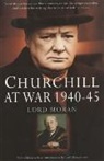 Baron Charles McMoran Wilson Moran, Kevin J Moran, Lord Moran, Lord Kevin J Moran - Churchill at War 1940 1945