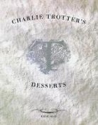 Paul Elledge, Michelle Gayer, Charlie Trotter, Paul Elledge - Charlie Trotter's Desserts
