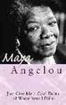 Dr Maya Angelou, Maya Angelou - Just Give Me A Cool Drink Of Water'fore I Diiie