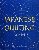 Hiromitsu Takano, Saikoh Takano - Japanese Quilting Sashiko
