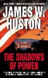 James W. Huston - The Shadows of Power