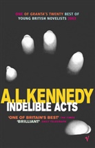 A. L. Kennedy - Indelible Acts