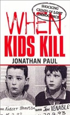 Jonathan Paul, Paul Jonathan - When Kids Kill