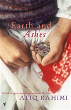 Atiq Rahimi - Earth and Ashes