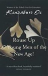 Kanzaburo Oe, Kenzaburo Oe - Rouse up, o Young Men of the New Age!