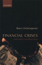 Barry Eichenberg, Barry Eichengreen - Financial Crisis and What to Do about Them