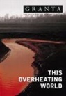 Ian Jack, Ian Jack - Granta 83 : This Overheating World