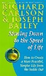 Joseph Bailey, R. Carlson, Richard Carlson - Slowing down to the Speed of Life