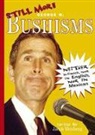 George W. Bush, Jacob Weinberg, Jacob Weisberg, Jacob Weisberg - Still More George W. Bushisms