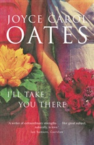 Joyce C. Oates, Joyce Carol Oates - I'll Take You There