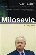 Adam LeBor - Milosevic : A Biography