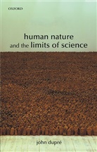 John Dupre, John Dupré, John Dupre - Human Nature and the Limits of Science