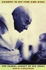 David Hardiman, Hardiman David - Ghandi in his Time and Ours