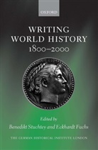 Eckhardt Fuchs, Benedikt Stuchtey, Eckhardt Fuchs, Eckhardt (Assistant Professor Fuchs, Benedikt Stuchtey, Benedikt (Research Fellow Stuchtey - Writing World History