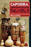 Bira Almeida - Capoeira A Brazilian Art Form
