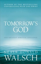 Neale Donald Walsch, Neale D. Walsch, Neale Donald Walsch - Tomorrow's God