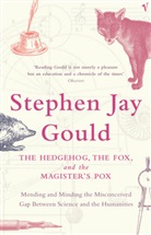 Stephen J Gold, Stephen J. Gould, Stephen Jay Gould - The Hedgehog, the Fox and the Magister's Pox: Mending and Minding the