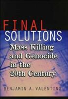 Benjamin A. Valentino, Benjamin A. (Assistant Professor of Government Valentino - Final Solutions