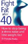 Dr Pamela Peeke, Pamela Peeke - Fight Fat after Forty