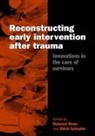 Roderick Orner, Ulrich Schnyder, Roderick Orner, Orner Roderick, Ulrich Schnyder, Schnyder Ulrich - Reconstructing Early Intervention after Trauma