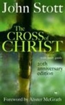 John Stott, John (Author) Stott, John R. W. Stott, John R.W. Stott - The Cross of Christ 20th Anniversary Edition