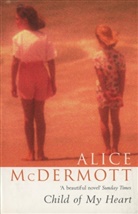 Alice McDermott, McDermott Alice - Child of My Heart