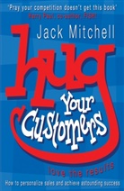Jack Mitchell, Mitchell Jack - Hug Your Customers