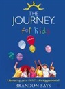 Brandon Bays, Bays Brandon - The Journey For Kids