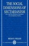 Wilson, Bryan Wilson, Bryan R. Wilson, Wilson Bryan R. - The Social Dimensions Of Sectarianism