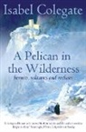 Isabel Colegate, Colegate Isabel - A Pelican in the Wilderness