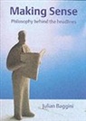Julian Baggini, Julian (Editor and co-publisher of The Philosophers' Magazine.) Baggini - Making Sense