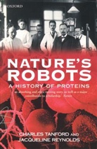 Jacqueline Reynolds, Jaqueline Reynolds, Charles Tanford, Tanford Charles - Nature's Robots : a History of Proteins