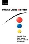 Harold D. Clarke, Harold D. Sanders Clarke, David Sanders, Marianne C. Stewart, Paul Whiteley - Political Choice in Britain