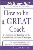 M Cook, Marshall Cook, Marshall J. Cook - How to Be a Great Coach
