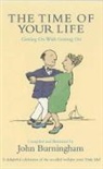 John Burningham, Burningham John, John Burningham, Burningham John - The Time of Your Life : Getting on with Getting on