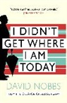 David Nobbs - I Didn't Get Where I Am Today