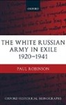 Paul Robinson, Paul (Lecturer Robinson, Robinson Paul - The White Russian Army In Exile 1920-1941