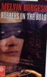 Melvin Burgess - Robbers on the Road