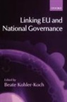 Beate Kohler-Koch, Beate Kohler-Koch, Kohler-Koch Beate - Linking EU and National Governance
