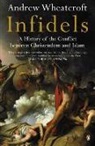 Andrew Wheatcroft - Infidels