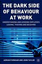 Furnham, A Furnham, A. Furnham, Adrian Furnham, Adrian F. Furnham, J Taylor... - The Dark Side of Behaviour at Work