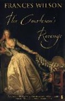 Frances Wilson - The Courtesan's Revenge
