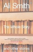 Ali Smith - The Whole Story and Other Stories